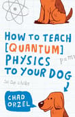 Book cover of How to Teach Quantum Physics to Your Dog