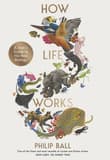 Book cover of How Life Works: A User's Guide to the New Biology