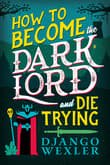 Book cover of How to Become the Dark Lord and Die Trying