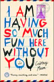 Book cover of I Am Having So Much Fun Here Without You