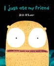 Book cover of I Just Ate My Friend