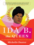 Book cover of Ida B. the Queen: The Extraordinary Life and Legacy of Ida B. Wells
