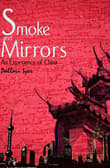 Book cover of Smoke and Mirrors: An Experience of China