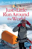 Book cover of Just a Little Run Around the World: 5 Years, 3 Packs of Wolves and 53 Pairs of Shoes