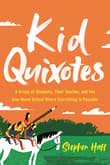 Book cover of Kid Quixotes: A Group of Students, Their Teacher, and the One-Room School Where Everything Is Possible