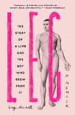 Book cover of Leg: The Story of a Limb and the Boy Who Grew from It
