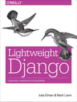 Book cover of Lightweight Django: Using REST, WebSockets, and Backbone