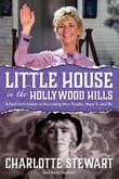 Book cover of Little House in the Hollywood Hills: A Bad Girl's Guide to Becoming Miss Beadle, Mary X, and Me