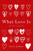 Book cover of What Love Is: And What It Could Be