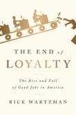 Book cover of The End of Loyalty: The Rise and Fall of Good Jobs in America