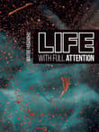Book cover of Life with Full Attention: A Practical Course in Mindfulness