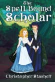 Book cover of The Spell-Bound Scholar