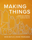 Book cover of Making Things: Finding Use, Meaning, and Satisfaction in Crafting Everyday Objects