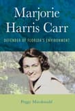 Book cover of Majorie Harris Carr: Defender of Florida's Environment