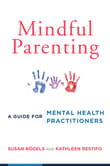Book cover of Mindful Parenting: A Guide for Mental Health Practitioners