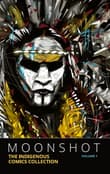 Book cover of Moonshot: The Indigenous Comics Collection