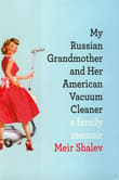 Book cover of My Russian Grandmother and Her American Vacuum Cleaner: A Family Memoir