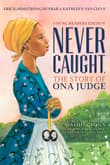 Book cover of Never Caught, the Story of Ona Judge: George and Martha Washington's Courageous Slave Who Dared to Run Away