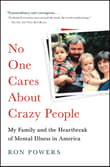 Book cover of No One Cares about Crazy People: My Family and the Heartbreak of Mental Illness in America