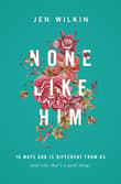 Book cover of None Like Him: 10 Ways God Is Different from Us (and Why That's a Good Thing)
