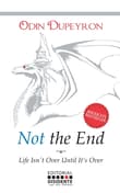 Book cover of Not the End: Life Isn't Over Until It Is Over
