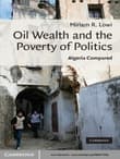 Book cover of Oil Wealth and the Poverty of Politics: Algeria Compared