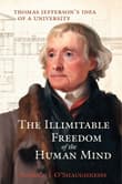 Book cover of The Illimitable Freedom of the Human Mind: Thomas Jefferson's Idea of a University