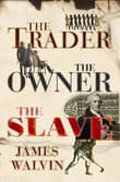 Book cover of The Trader, The Owner, The Slave: Parallel Lives in the Age of Slavery