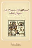 Book cover of The Woman Who Turned Into a Jaguar, and Other Narratives of Native Women in Archives of Colonial Mexico