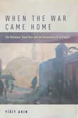 Book cover of When the War Came Home: The Ottomans' Great War and the Devastation of an Empire