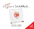 Book cover of I'm NOT just a Scribble...