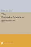 Book cover of The Florentine Magnates: Lineage and Faction in a Medieval Commune