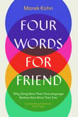 Book cover of Four Words for Friend: Why Using More Than One Language Matters Now More Than Ever