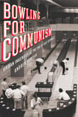 Book cover of Bowling for Communism: Urban Ingenuity at the End of East Germany