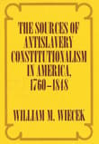 Book cover of The Sources of Anti-Slavery Constitutionalism in America, 1760-1848