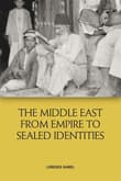 Book cover of The Middle East from Empire to Sealed Identities
