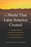 Book cover of The World That Latin America Created: The United Nations Economic Commission for Latin America in the Development Era