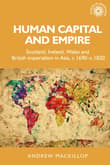 Book cover of Human Capital and Empire: Scotland, Ireland, Wales and British Imperialism in Asia, C.1690-C.1820
