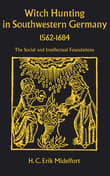 Book cover of Witch Hunting in Southwestern Germany, 1562-1684: The Social and Intellectual Foundations