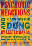 Book cover of Psychotic Reactions and Carburetor Dung: The Work of a Legendary Critic: Rock'n'roll as Literature and Literature as Rock 'n'roll