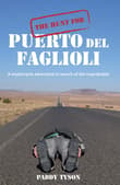 Book cover of The Hunt for Puerto del Faglioli: A Motorcycle Adventure in Search of the Improbable