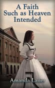 Book cover of A Faith Such as Heaven Intended