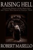 Book cover of Raising Hell: A Concise History of the Black Arts and Those Who Dared to Practice Them