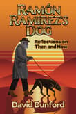 Book cover of Ramón Ramirez's Dog: Reflections on Then and Now