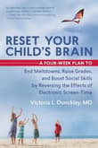 Book cover of Reset Your Child's Brain: A Four-Week Plan to End Meltdowns, Raise Grades, and Boost Social Skills by Reversing the Effects of Electronic Screen