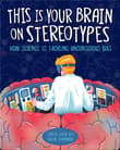 Book cover of This Is Your Brain on Stereotypes: How Science Is Tackling Unconscious Bias
