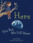 Book cover of Here: The Dot We Call Home