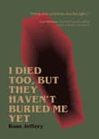 Book cover of I Died Too, But They Haven't Buried Me Yet