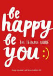 Book cover of Be Happy Be You: The Teenager Guide