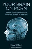 Book cover of Your Brain on Porn: Internet Pornography and the Emerging Science of Addiction